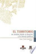 libro El Territorio: Un Análisis Desde El Derecho Y La Ciencia Política